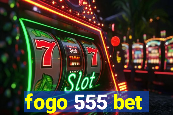 fogo 555 bet